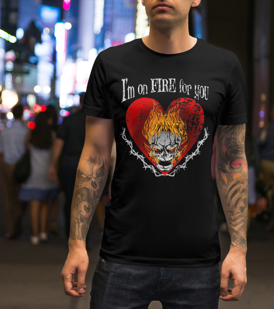 I'm On Fire For You Flaming Skull Heart Valentine T-Shirt