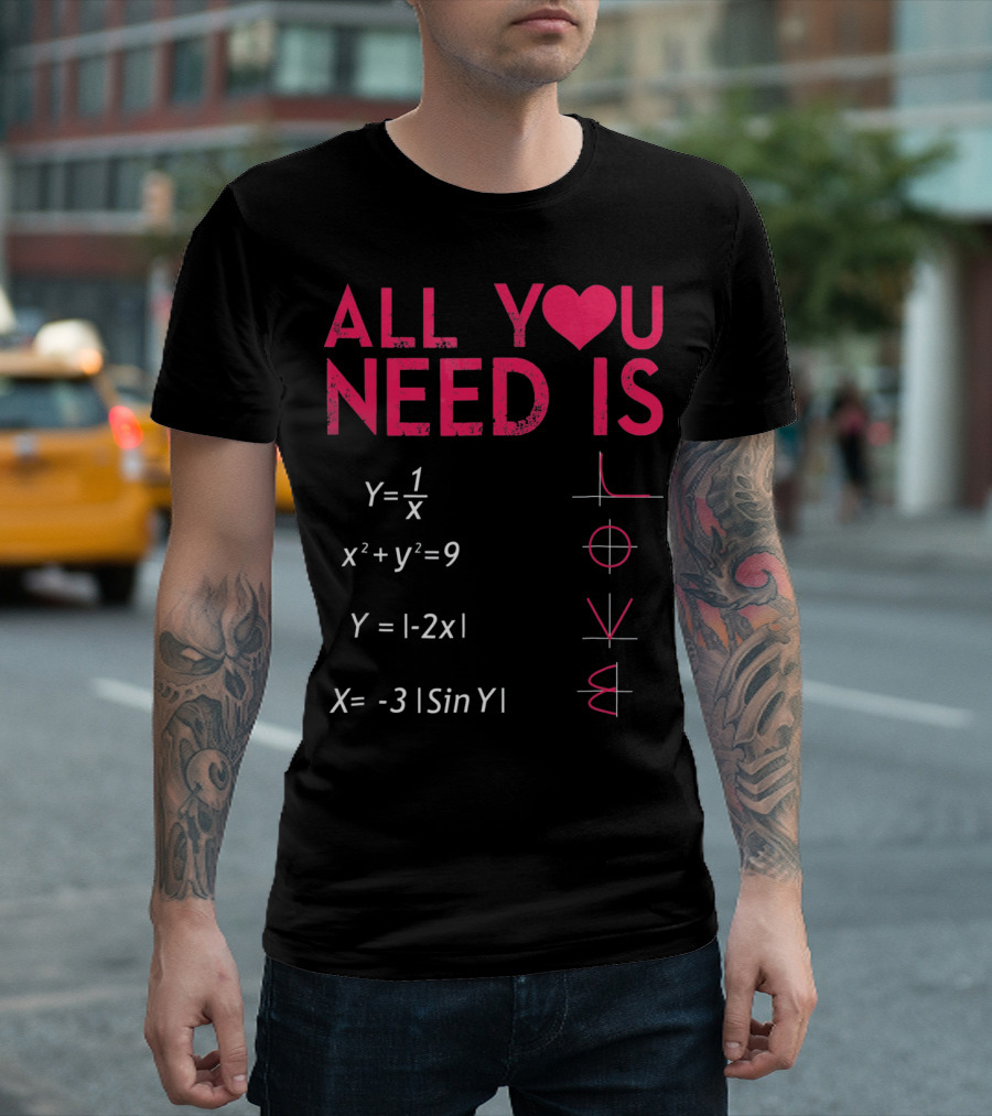 All You Need Is Love Funny Math Equations Valentine T-Shirt