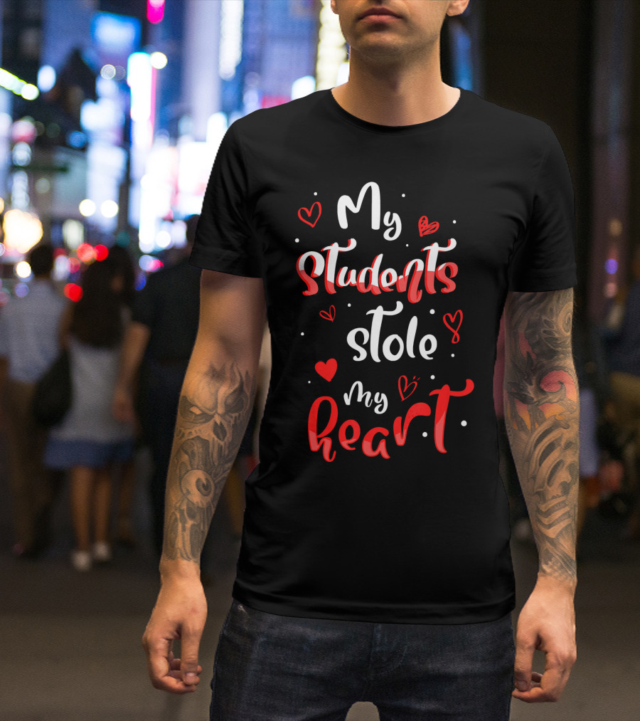 Funny Valentines Day Teacher My Students Stole My Heart T-Shirt