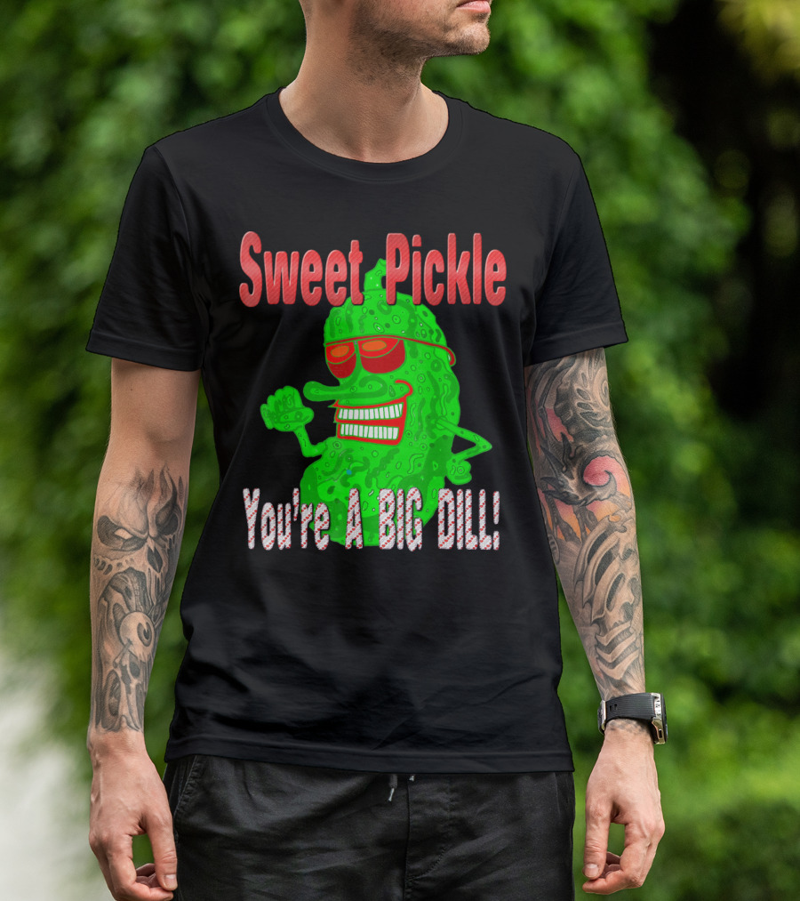 Sweet Pickle You're A Big Dill T-Shirt