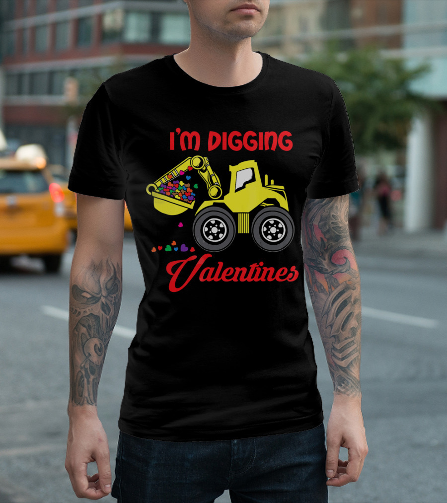 I'm Digging Valentines Funny Valentine Bulldozer Hearts T-Shirt