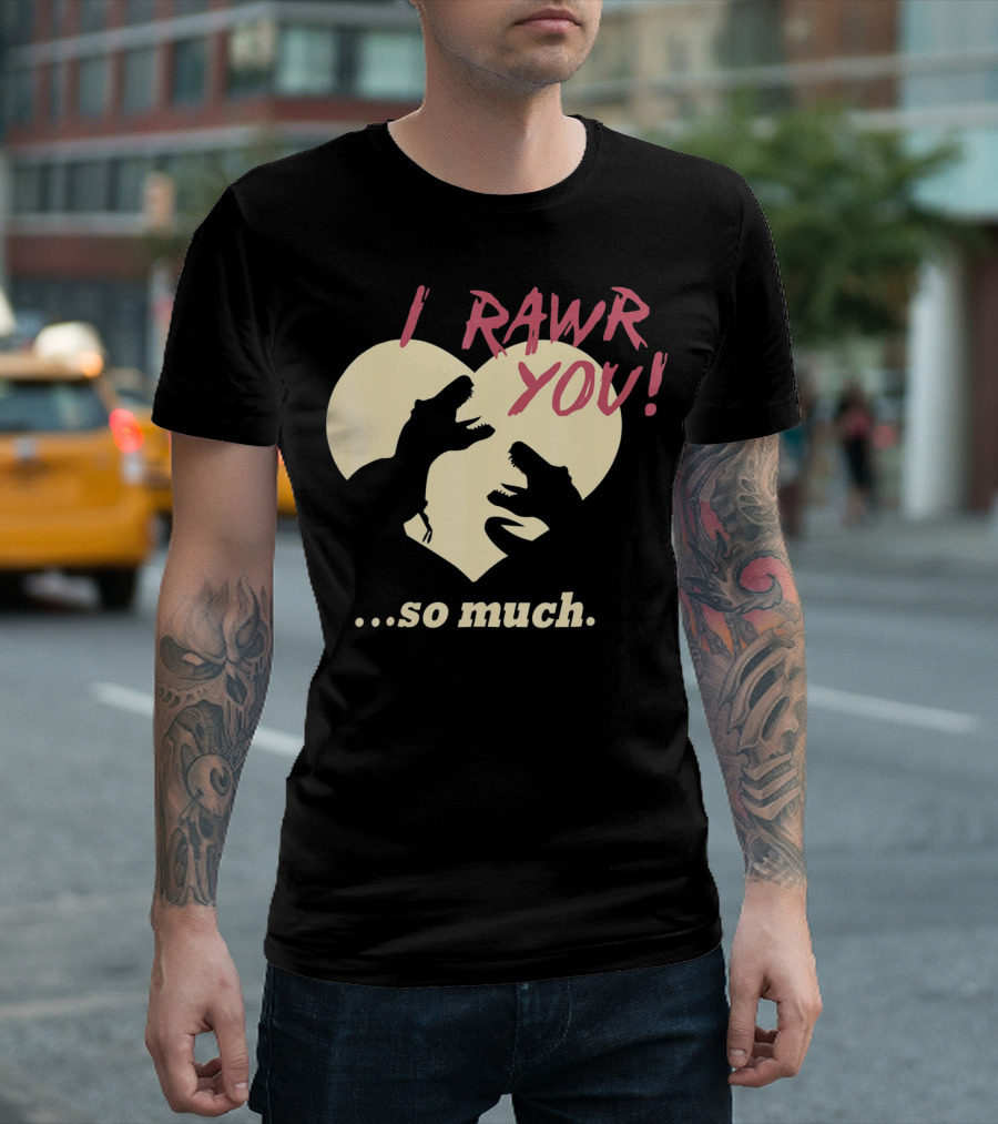 I RAWR YOU Dinosaur Valentine Heart Silhouette So Much T-Shirt