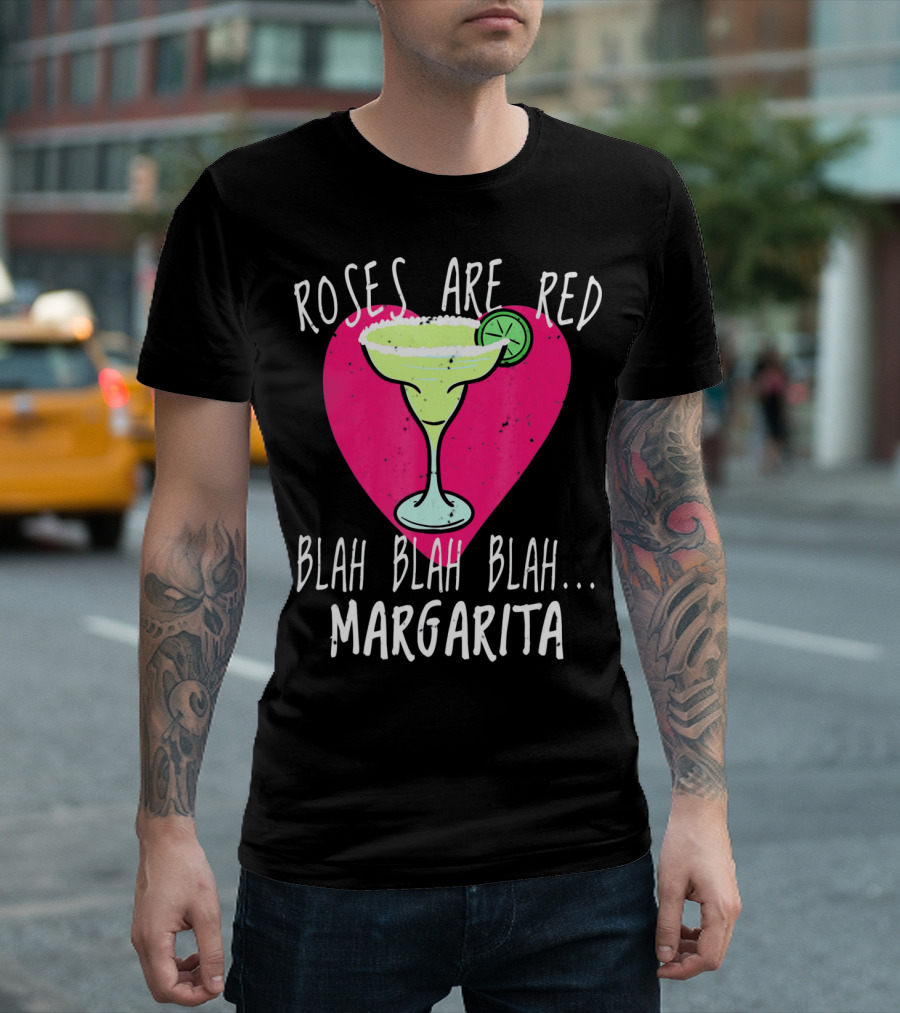 Roses Are Red Blah Blah Blah Margarita Funny Valentines Day T-Shirt