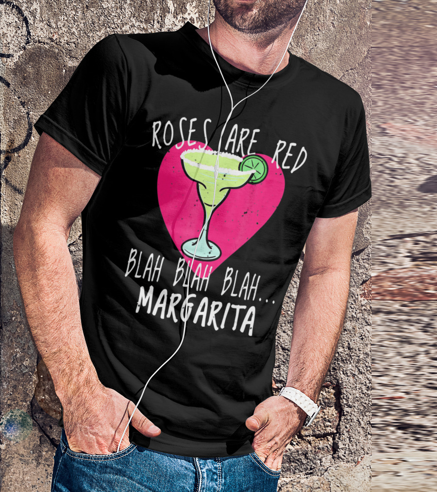 Roses Are Red Blah Blah Blah Margarita Funny Valentines Day T-Shirt