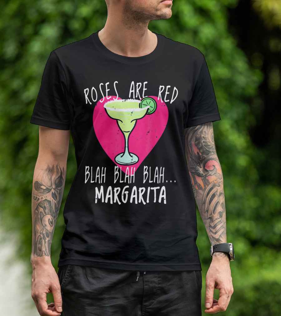 Roses Are Red Blah Blah Blah Margarita Funny Valentines Day T-Shirt