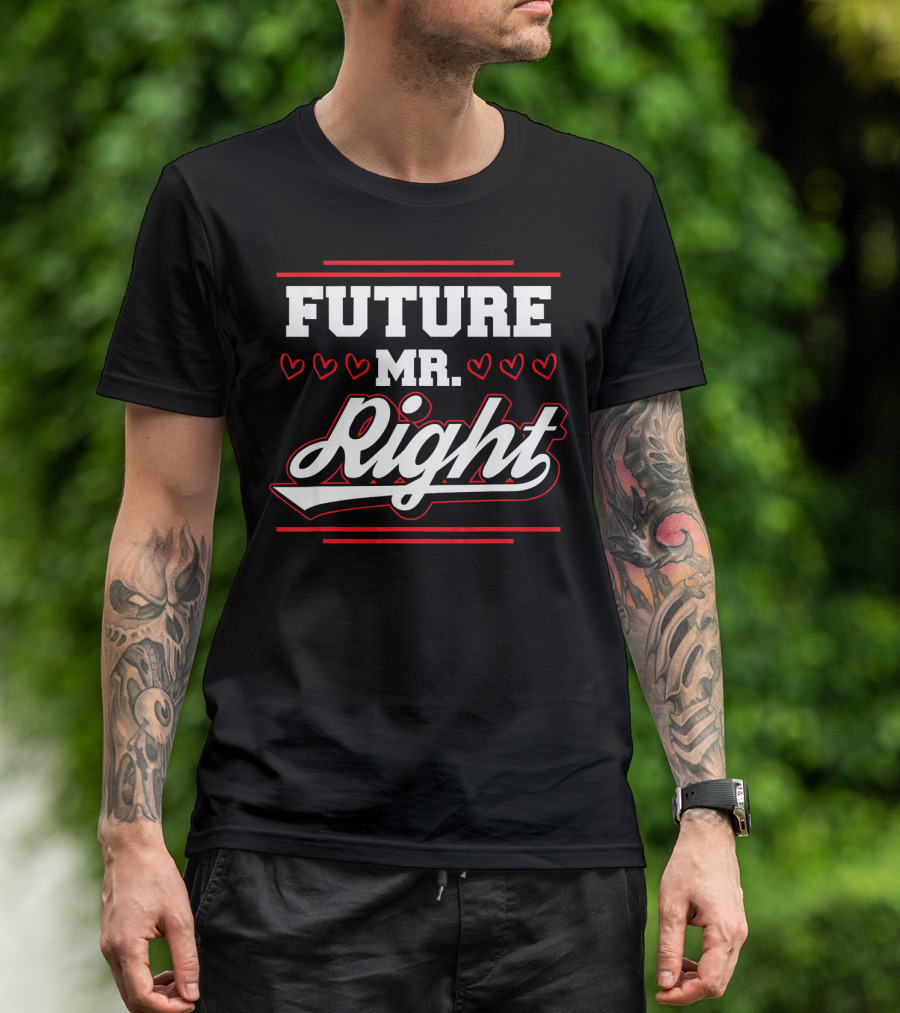 FUTURE MR. RIGHT VALENTINE'S DAY HEARTS T-Shirt