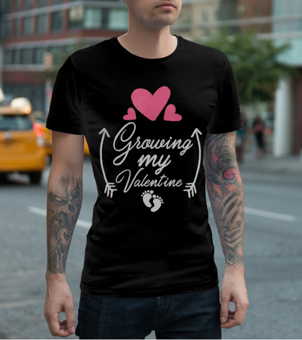 Growing My Valentine Pregnancy Hearts And Baby Feet T-Shirt