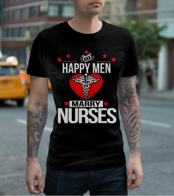 Happy Men Marry Nurses Valentine's Day Heart Caduceus T-Shirt