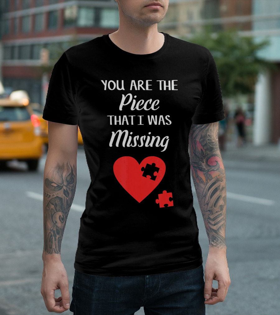 You Are the Piece That I Was Missing Heart Valentines Day Love Puzzle T-Shirt