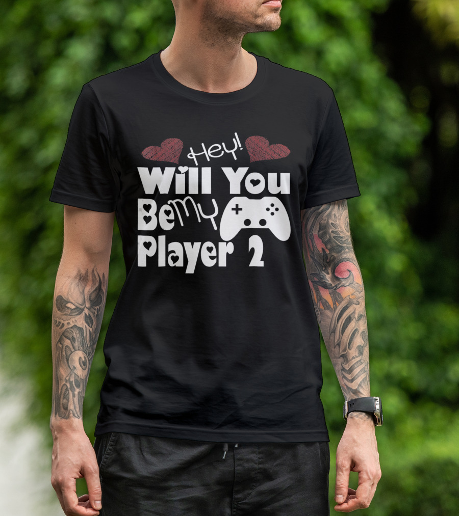 Hey Will You Be My Player 2 Hearts And Game Controller T-Shirt
