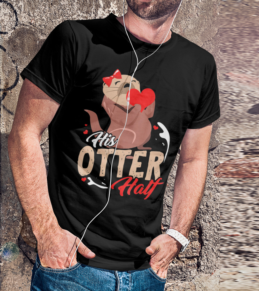 His Otter Half Valentines Day Heart And Bow T-Shirt