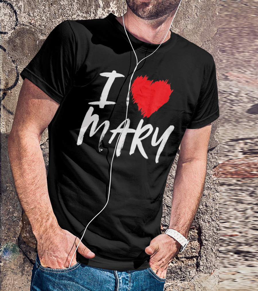 I Love Mary T-Shirt