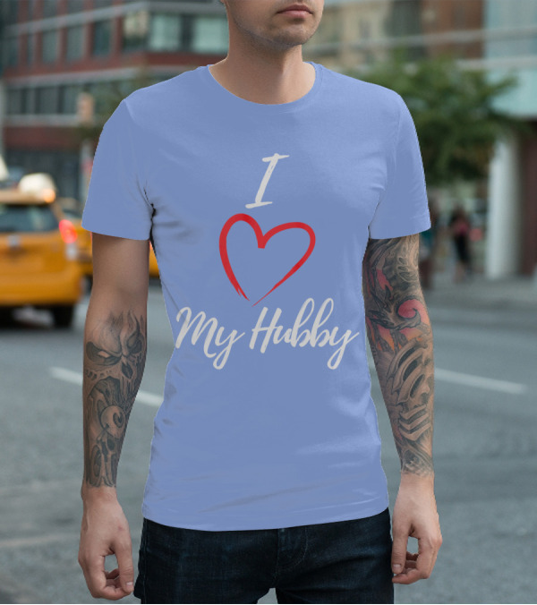 I Love My Hubby Valentine Day Romantic Gesture T-Shirt