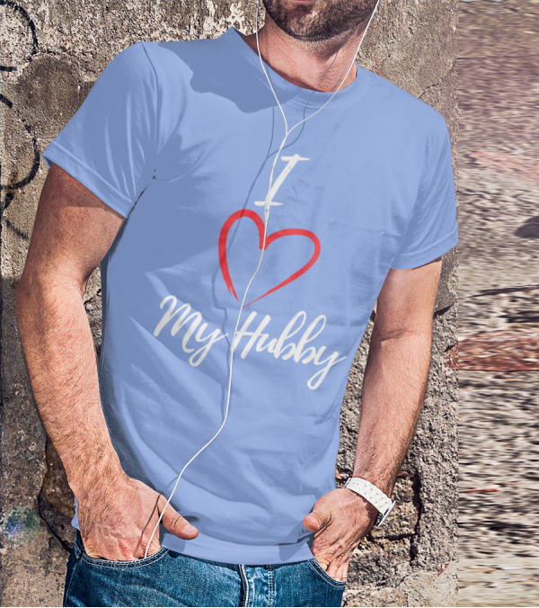 I Love My Hubby Valentine Day Romantic Gesture T-Shirt