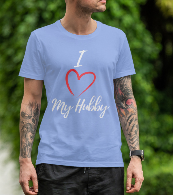 I Love My Hubby Valentine Day Romantic Gesture T-Shirt