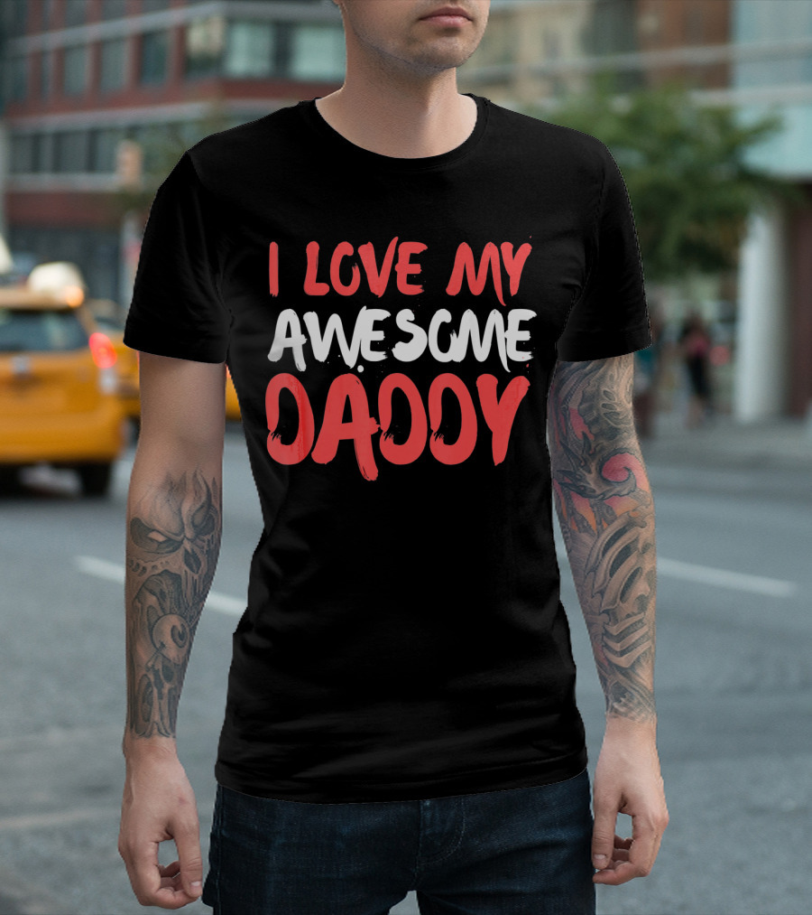 I Love My Awesome Daddy Valentines T-Shirt