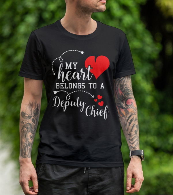 My Heart Belongs To A Deputy Chief T-Shirt