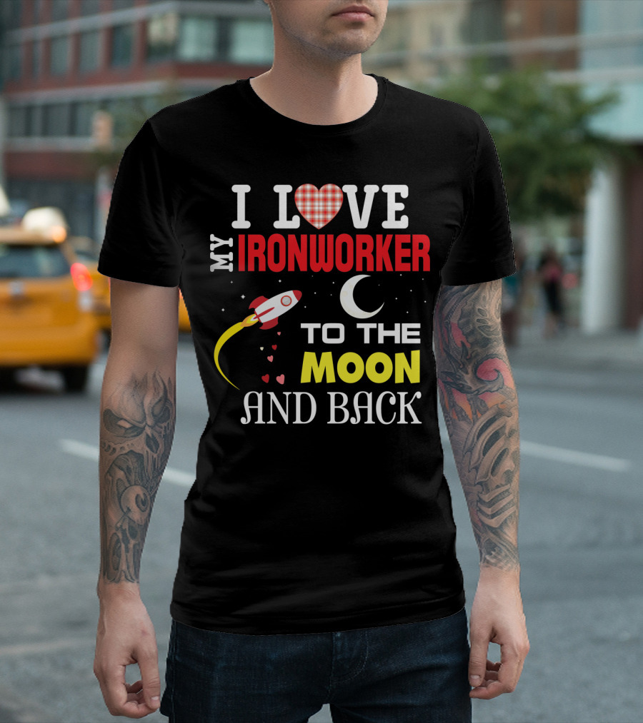I Love My Ironworker to the Moon and Back Rocket Heart Crescent Moon T-Shirt