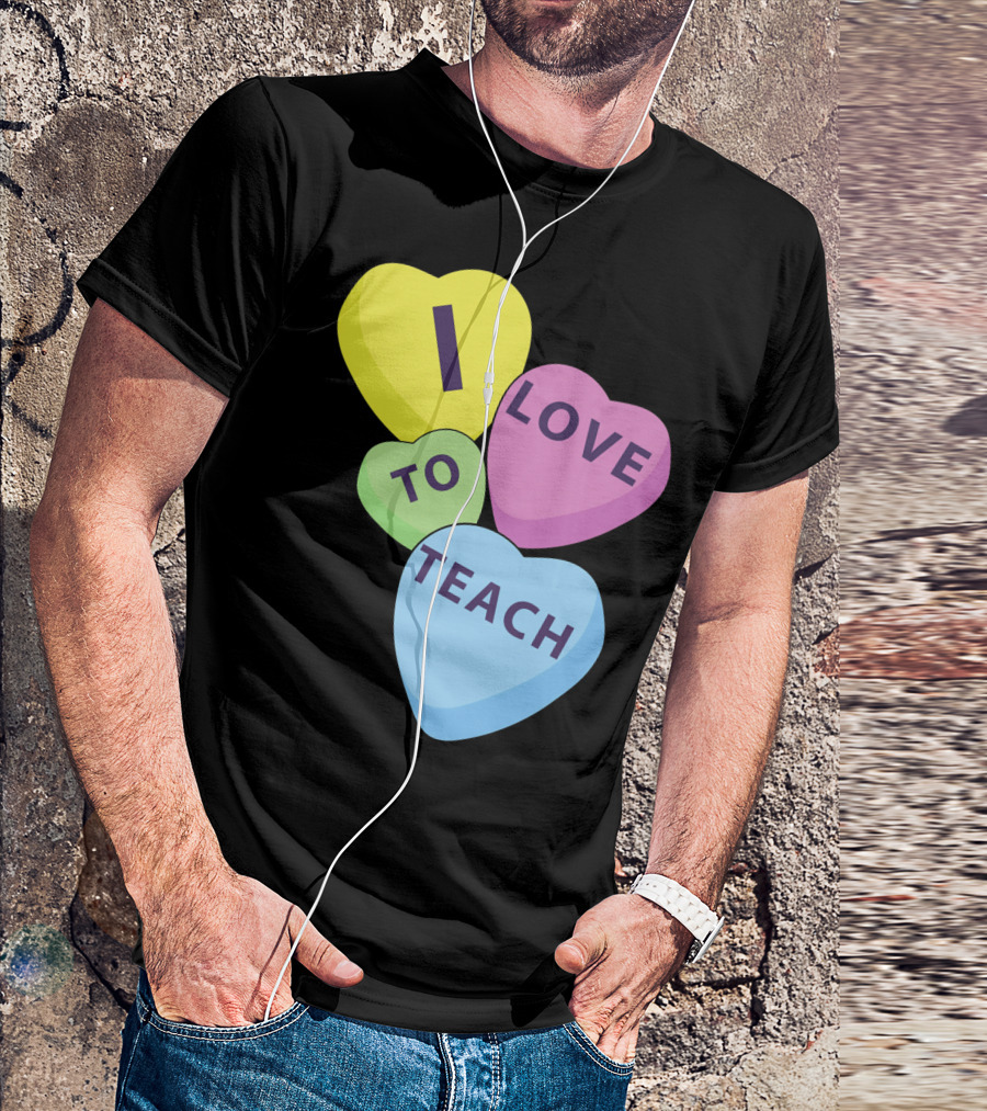 I Love To Teach Valentines Day Teacher Conversation Hearts T-Shirt