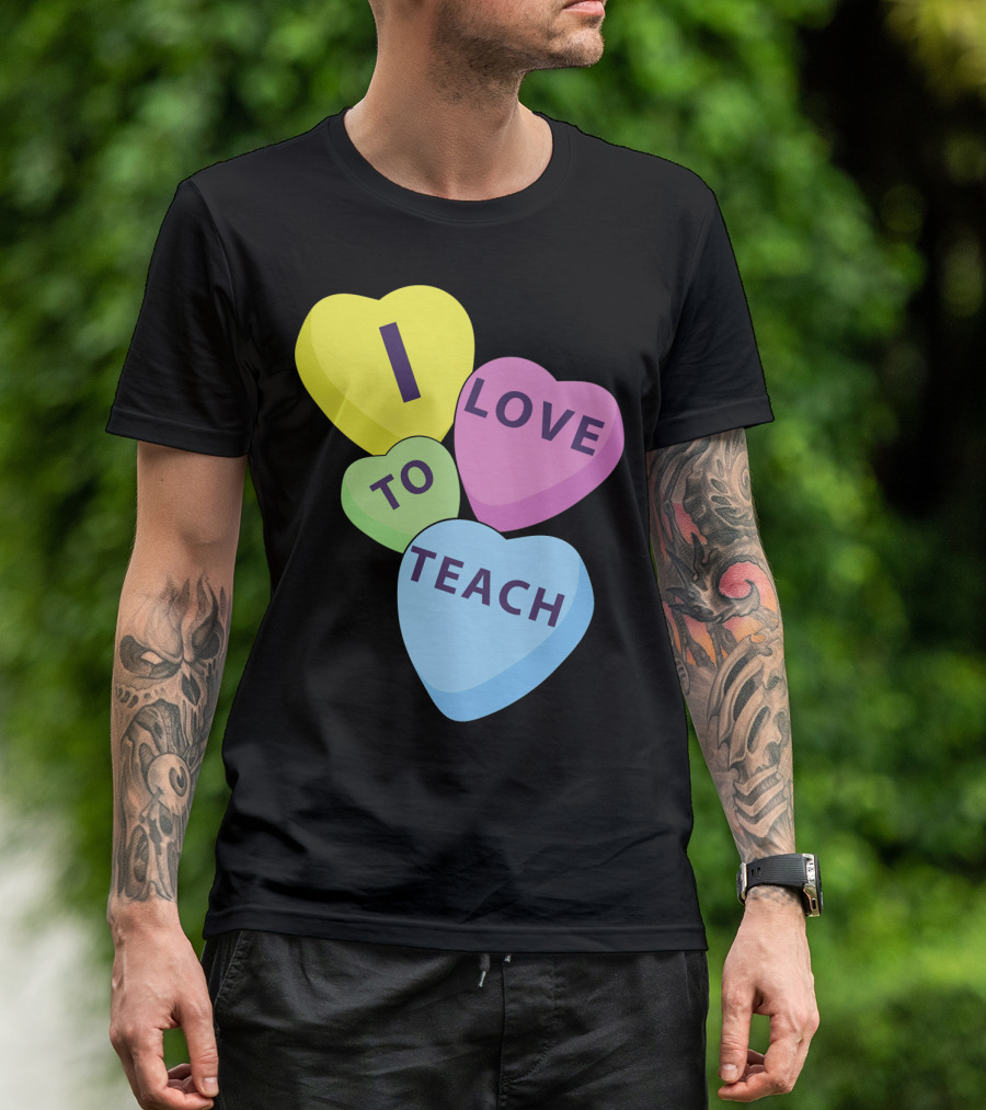 I Love To Teach Valentines Day Teacher Conversation Hearts T-Shirt