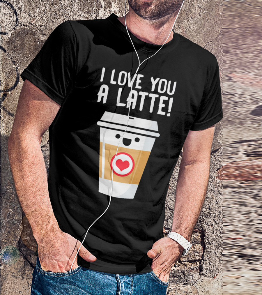 I Love You A Latte Coffee Cup With Heart Face T-Shirt