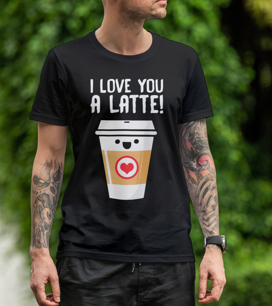 I Love You A Latte Coffee Cup With Heart Face T-Shirt