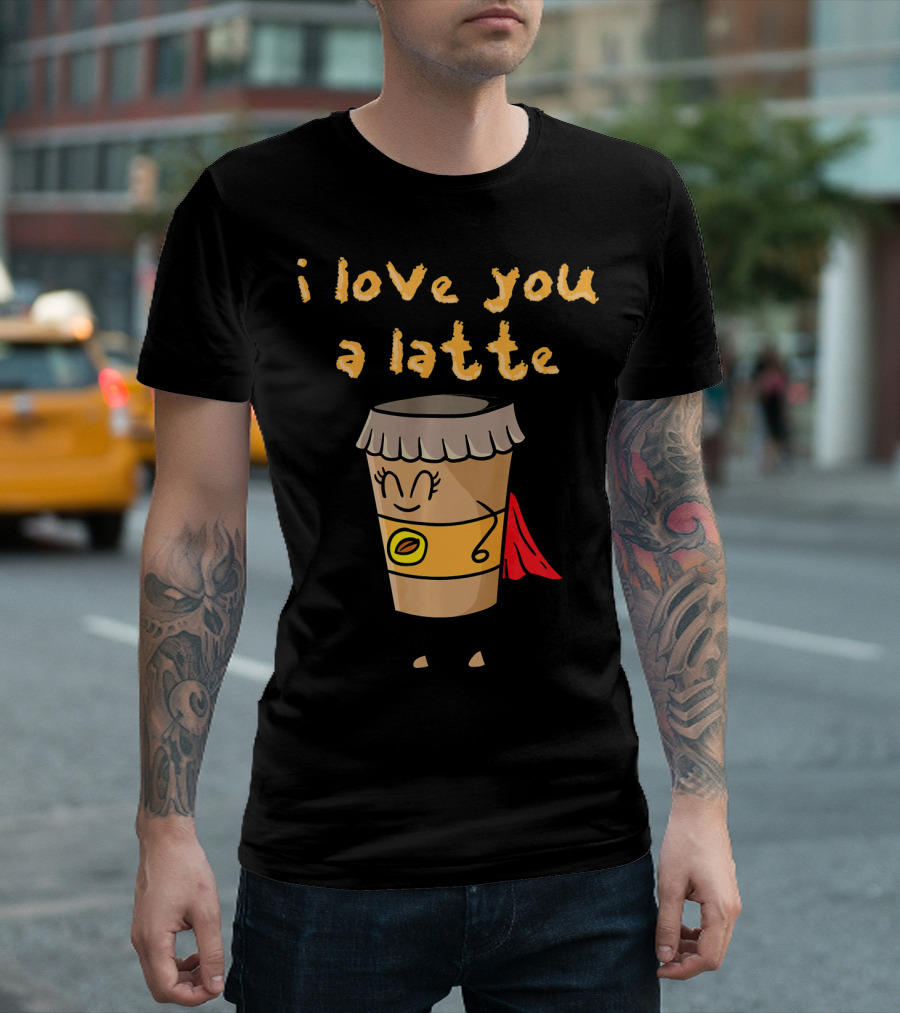 I Love You A Latte Coffee Superhero T-Shirt