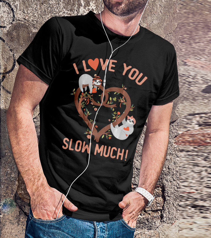 I Love You Slow Much Adorable Sloths In Heart Tree T-Shirt