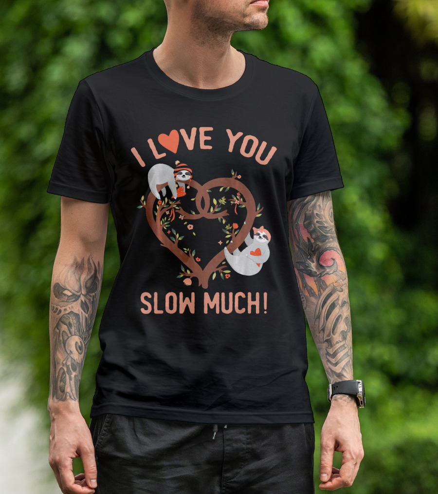 I Love You Slow Much Adorable Sloths In Heart Tree T-Shirt