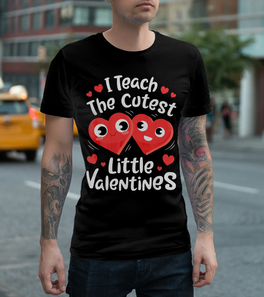 I Teach The Cutest Little Valentines Hearts and Smiles T-Shirt