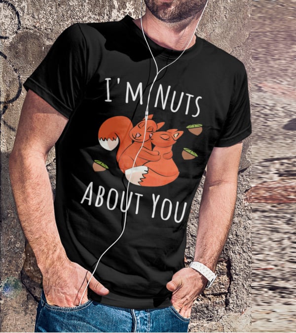 I'm Nuts About You Valentine's Day Squirrel Hugging Nut T-Shirt