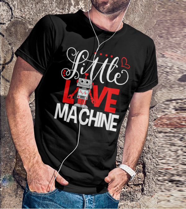 Little Love Machine Robot Valentines Day T-Shirt