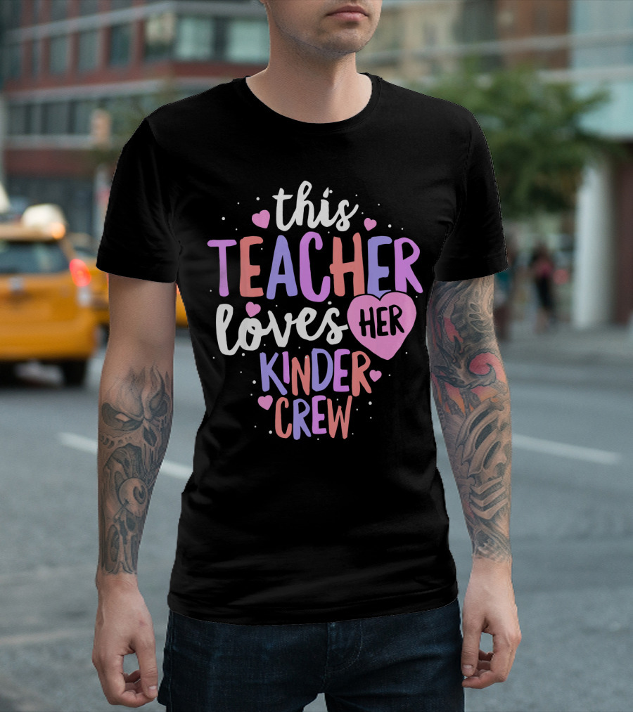 This Teacher Loves Her Kinder Crew Valentine Hearts T-Shirt