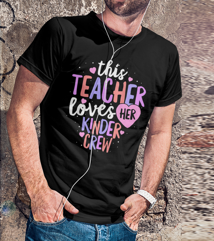 This Teacher Loves Her Kinder Crew Valentine Hearts T-Shirt