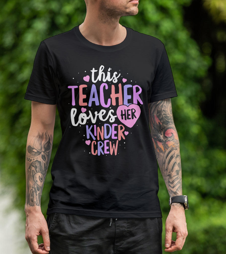 This Teacher Loves Her Kinder Crew Valentine Hearts T-Shirt