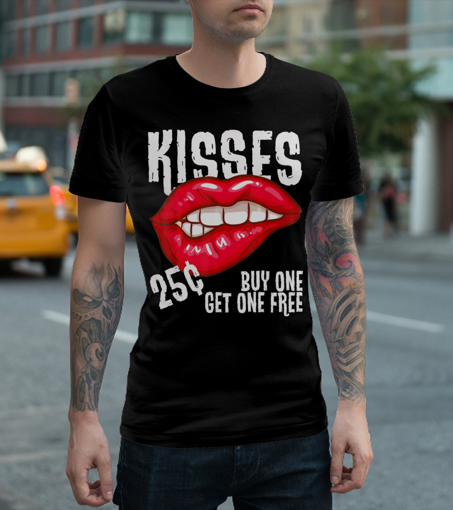 Kisses 25 Cents Buy One Get One Free Lips T-Shirt