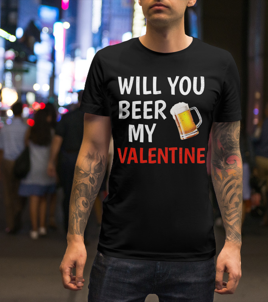 Will You Beer My Valentine Matching Valentine's Day Beer Mug T-Shirt