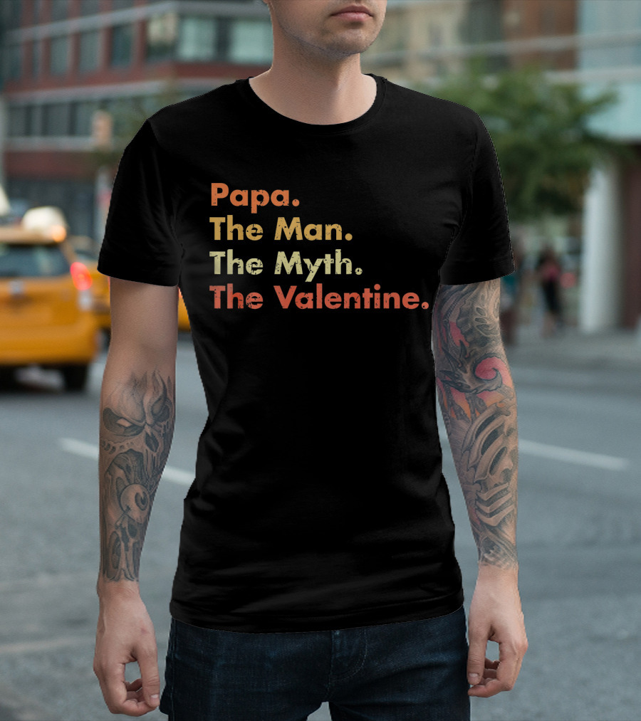 Papa The Man The Myth The Valentine T-Shirt