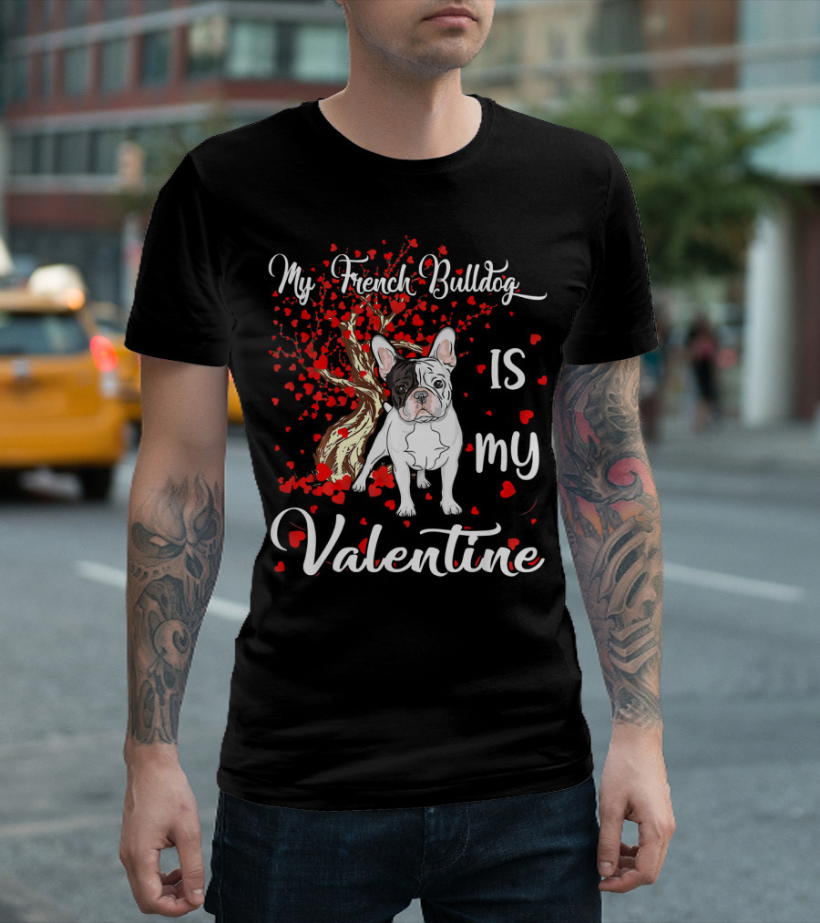 My French Bulldog Is My Valentine T-Shirt