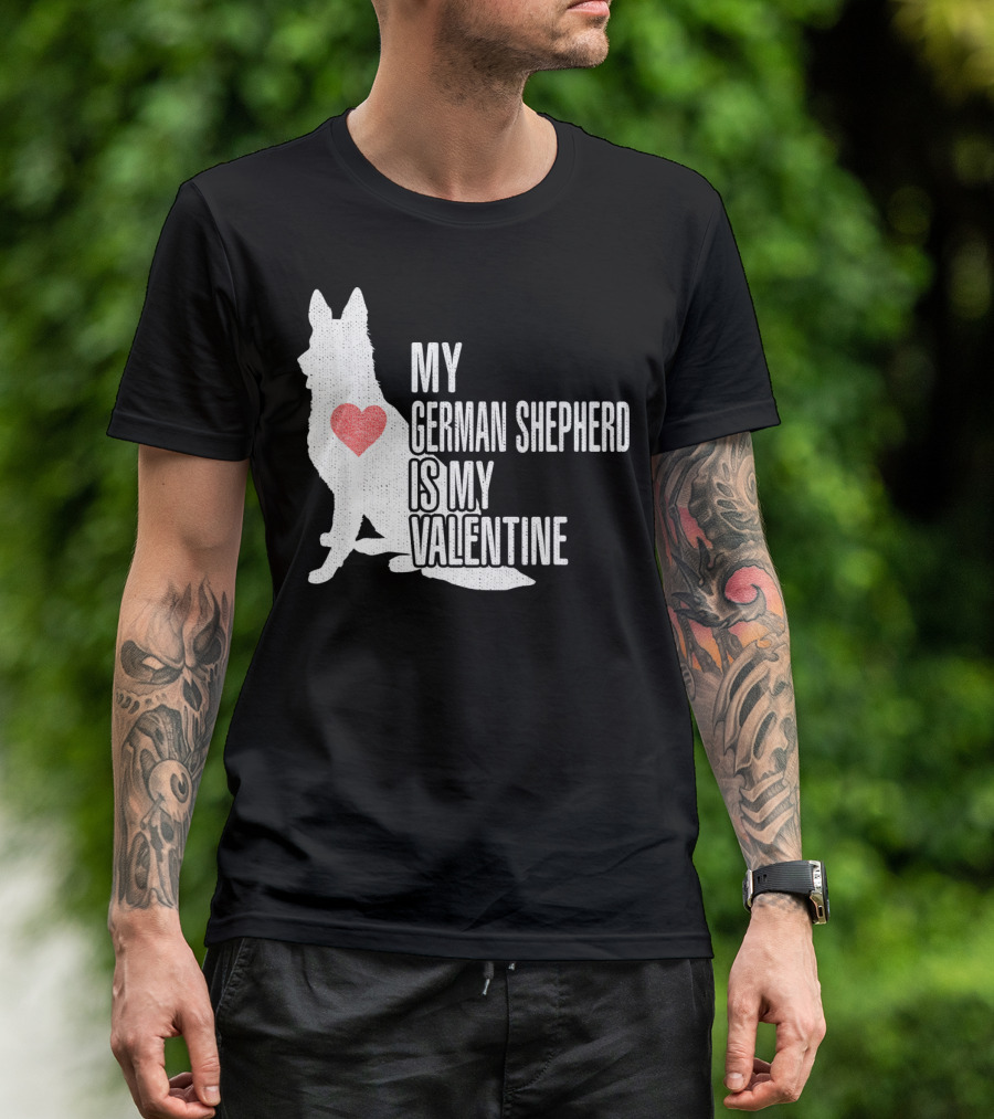 MY GERMAN SHEPHERD IS MY VALENTINE T-Shirt
