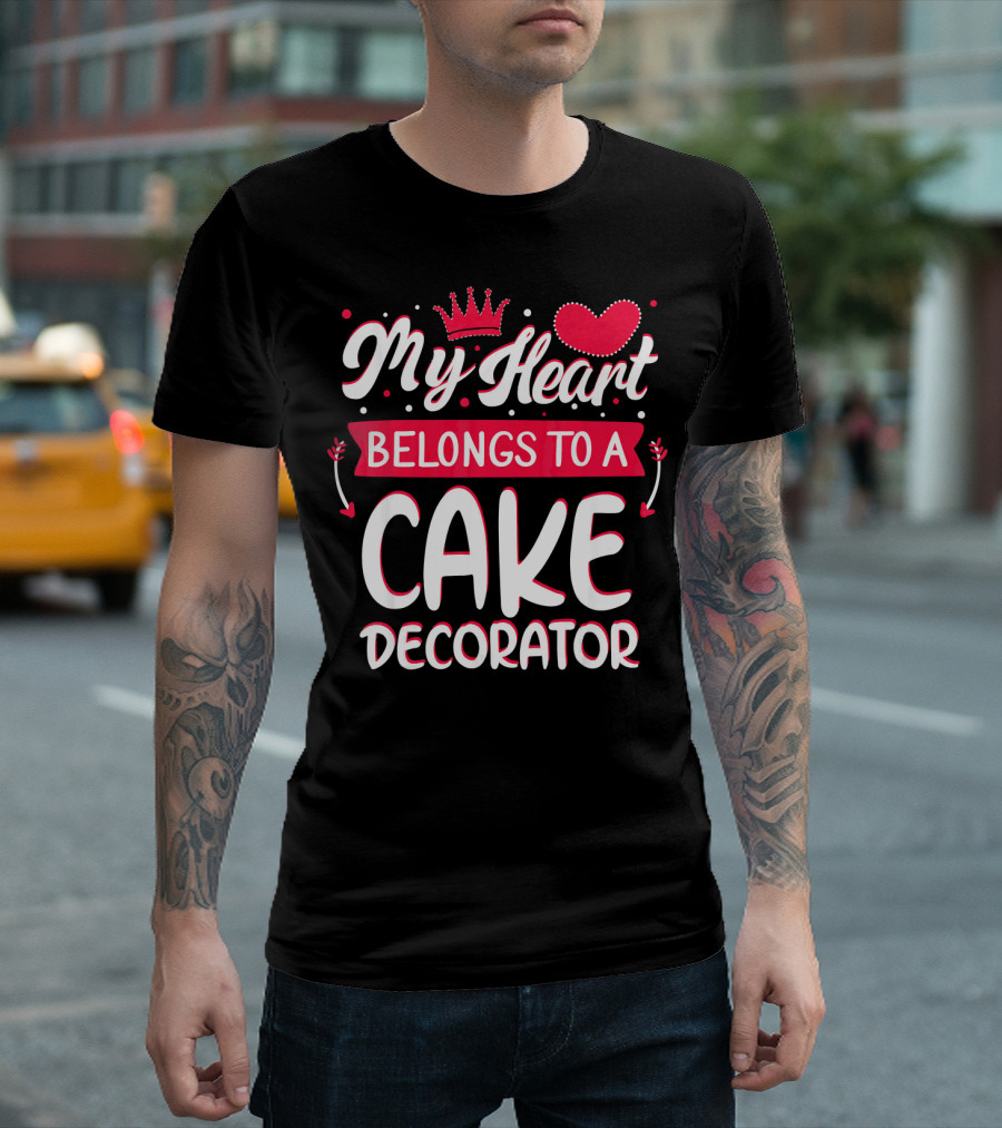 My Heart Belongs to a Cake Decorator T-Shirt