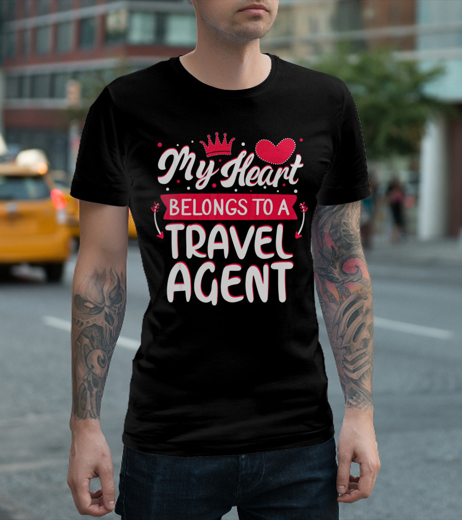 My Heart Belongs to a Travel Agent T-Shirt
