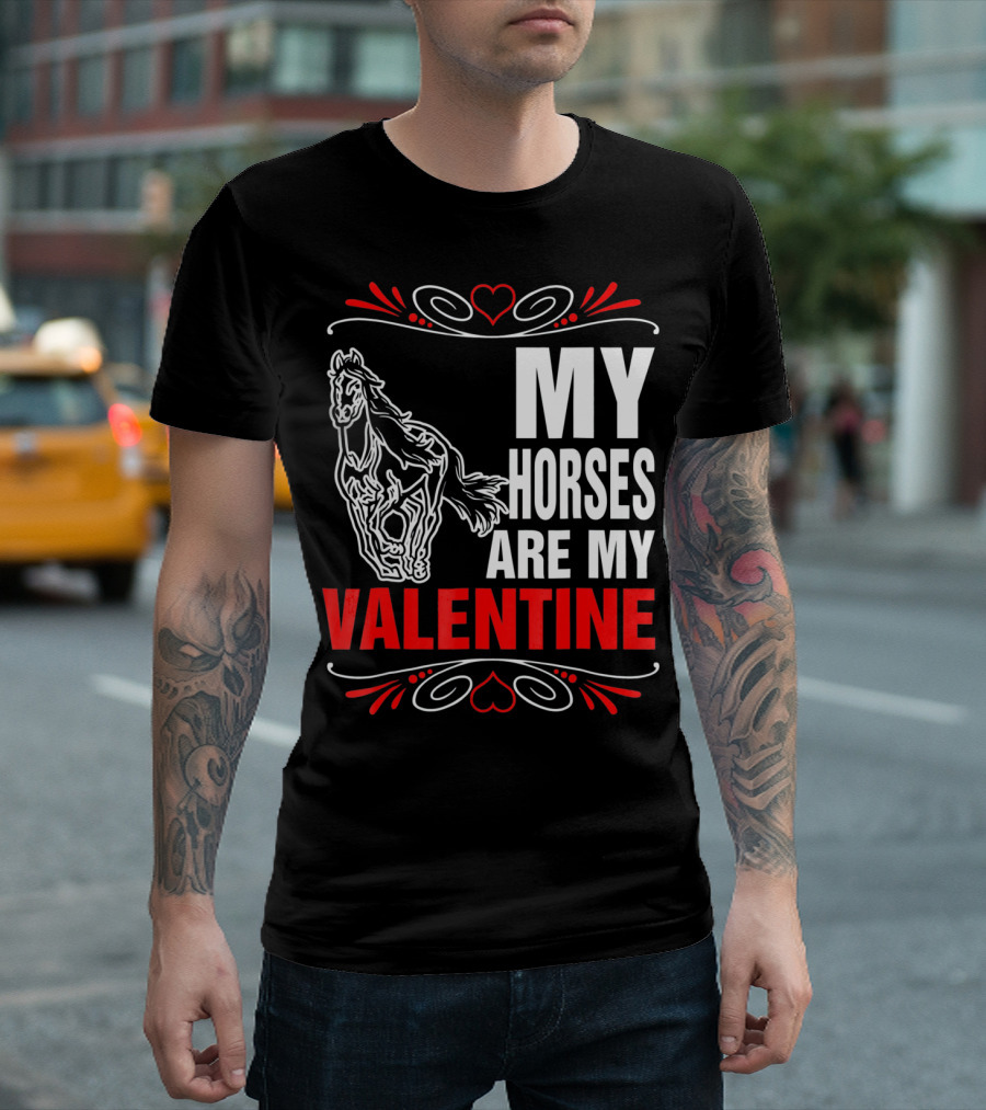 MY HORSES ARE MY VALENTINE Horse Heart T-Shirt