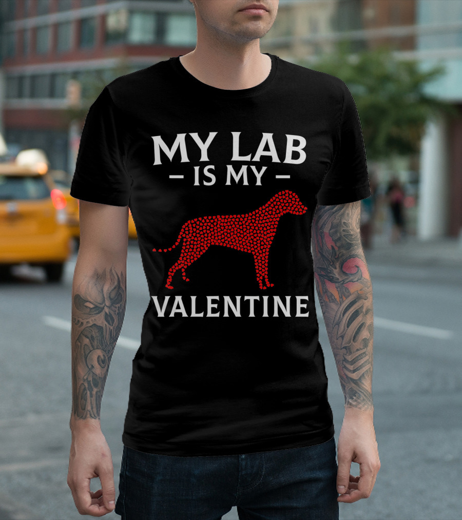 My Lab Is My Valentine Labrador Dog Love Hearts T-Shirt
