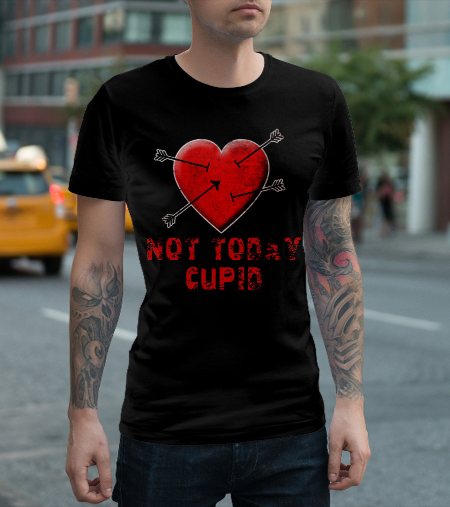 NOT TODAY CUPID Heart with Arrows T-Shirt