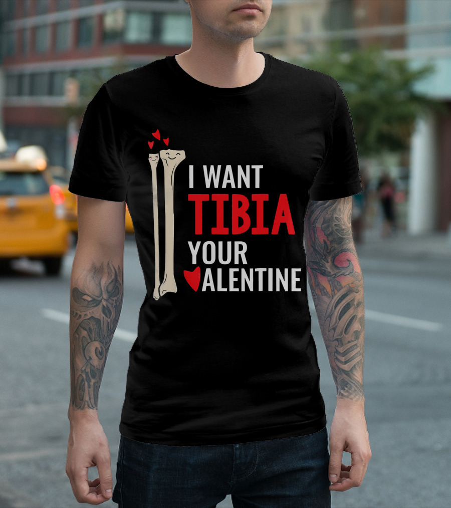 Orthopedic Surgeon I Want Tibia Your Valentine T-Shirt