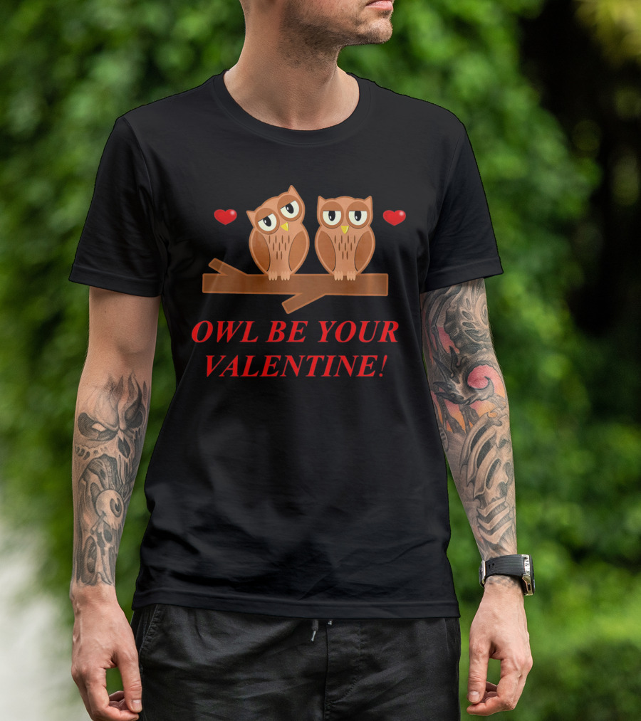 OWLS BE YOUR VALENTINE HEARTS T-Shirt