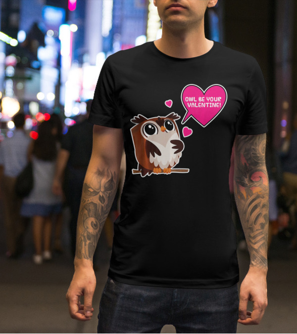 Owl Be Your Valentine Cute Funny Humor With Adorable Owl And Heart Balloons T-Shirt