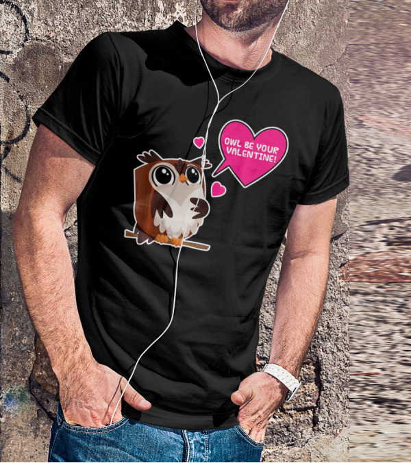 Owl Be Your Valentine Cute Funny Humor With Adorable Owl And Heart Balloons T-Shirt