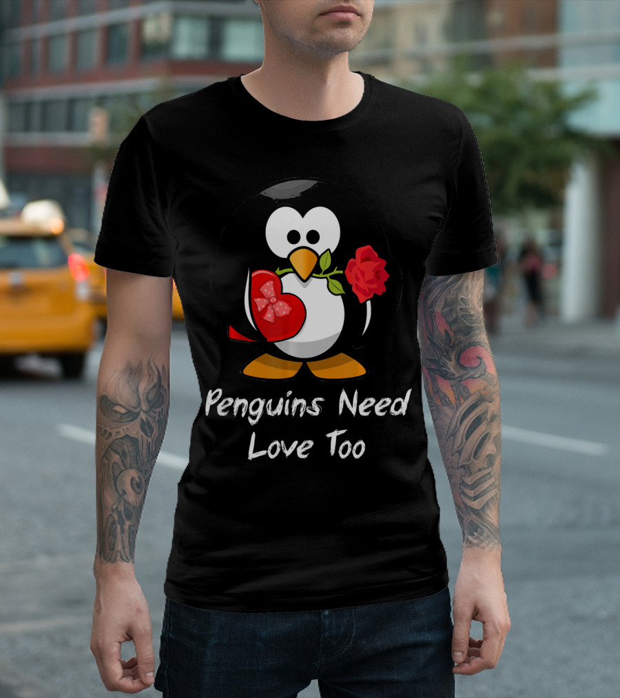 Penguins Need Love Too Funny Valentine's Day Penguin With Heart And Rose T-Shirt